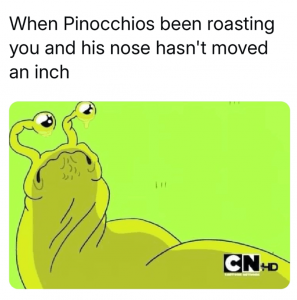 pinocchios-been-roasting-and-his-nose-hasnt-moved-an-inch-cn-hd.png
