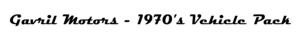 Gavril Motors - 1970's Vehicle Pack.png