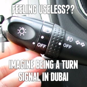 9-80149-feeling-useless-imagine-being-a-turn-signal-in-dubai.png