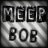 meepbob